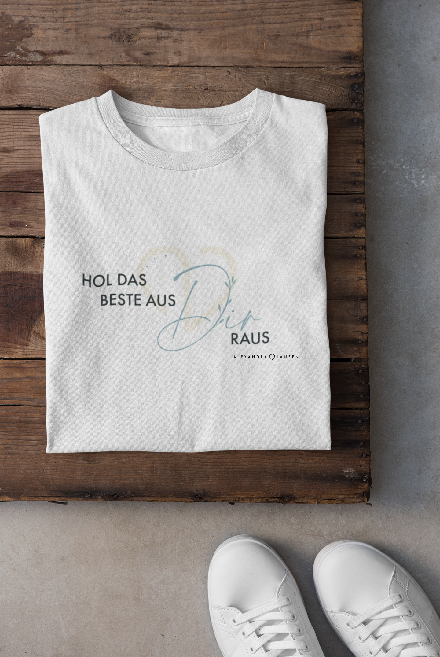 "Hol das Beste aus Dir raus" -T-Shirt